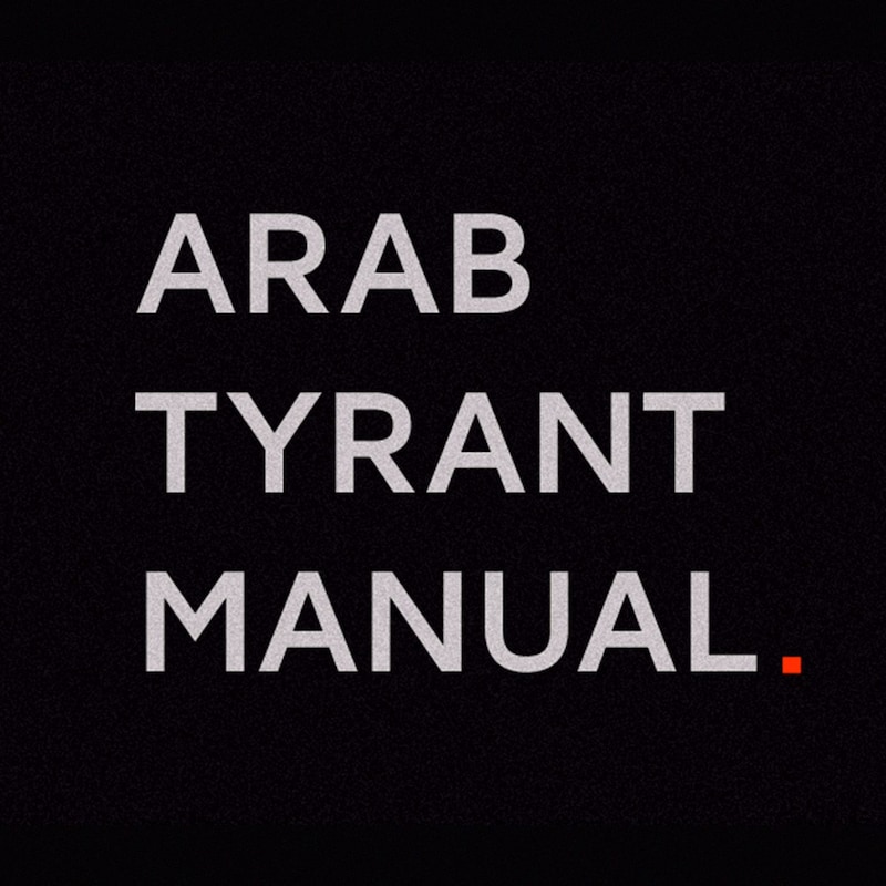 Artwork for podcast Arab Tyrant Manual Podcast